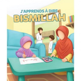 J'APPRENDS À DIRE BISMILLAH