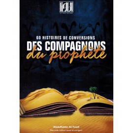 60 HISTOIRES DE CONVERSIONS DES COMPAGNONS DU PROPHÈTE ﷺ
