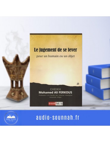 LE JUGEMENT DE SE LEVER POUR UN HUMAIN OU UN OBJET - CHEIKH FERKOUS