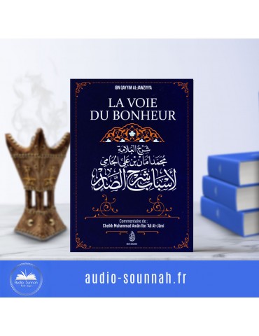 La Voie Du Bonheur, D'Ibn Qayyim Al-Jawziyya, Commentaire De Muhammad Amân Ibn 'Ali Al-Jâmi