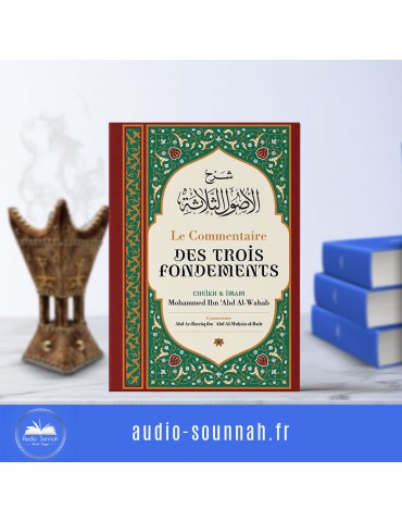 Le Commentaire Des Trois Fondements,De Mohammed Ibn Abd Al-Wahab, Par Abd Ar-Razzâq Abd Al-Muhsin Al-Badr