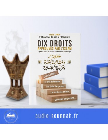 Dix Droits Approuvés Par L'Islam, De Muhammed Ibn Salih Al-Uthaymin, Bilingue (Français- Arabe)