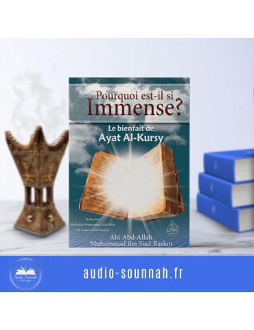 POURQUOI EST IL SI IMMENSE ? LE BIENFAIT DE AYAT AL KOURSY- Sheikh Raslan