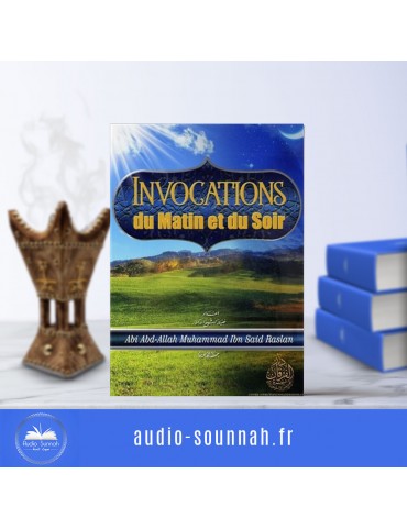 LES INVOCATIONS DU MATIN ET DU SOIR - SHEIKH RASLAN
