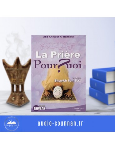 LA PRIÈRE, POURQUOI? ( Édition Tawbah)