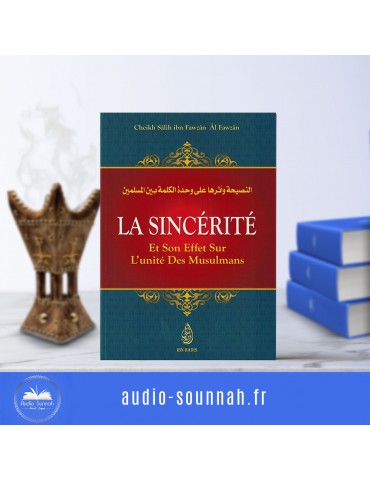 LA SINCÉRITÉ ET SON EFFET SUR LES L’UNITÉ DES MUSULMANS ( Édition ibn badis)
