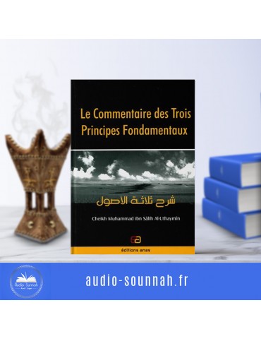 LE COMMENTAIRE DES TROIS FONDEMENTS - Sheikh Muhammed Ibn Salih Al Outhaymin