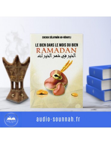 LE BIEN DANS LE MOIS DU BIEN : RAMADAN - Sheikh Soulayman Rouhayli