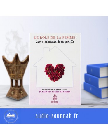 LE ROLE DE LA FEMME DANS L'EDUCATION DE LA FAMILLE - Sheikh Al Fawzan