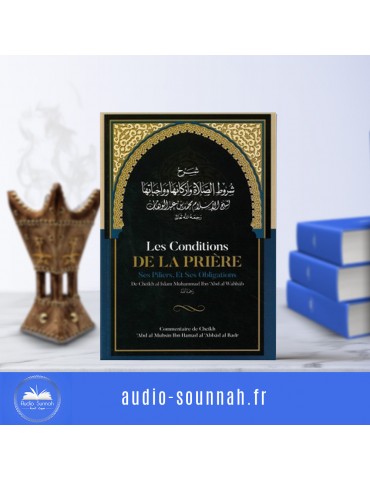 LES CONDITIONS DE LA PRIÈRE: ses piliers et des obligations.- Sheikh MUHAMMED IBN ABDEL WAHAB