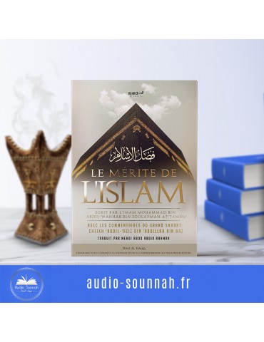 LE MERITE DE L'ISLAM- Sheikh Muhammed ibn abdel Wahab- expliqué par sheikh Ibn baz