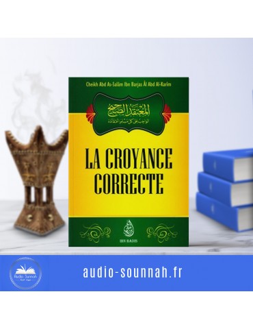 LA CROYANCE CORRECTE,  Sheikh Ibn Barjas