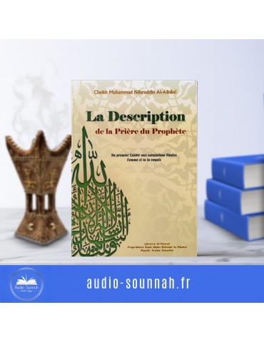 LA DESCRIPTION DE LA PRIERE DU PROPHÈTE ﷺ- Sheikh Albani