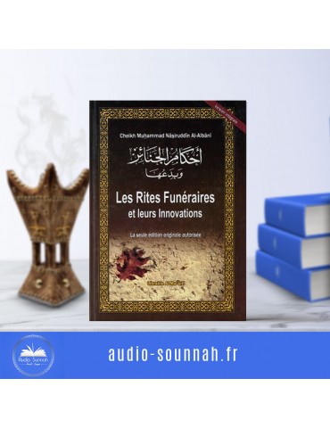 LES RITES FUNÉRAIRES ET LEURS INNOVATIONS - Sheikh Al Albani