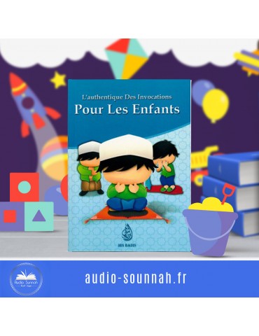 L'AUTHENTIQUE DES INVOCATIONS POUR LES ENFANTS
