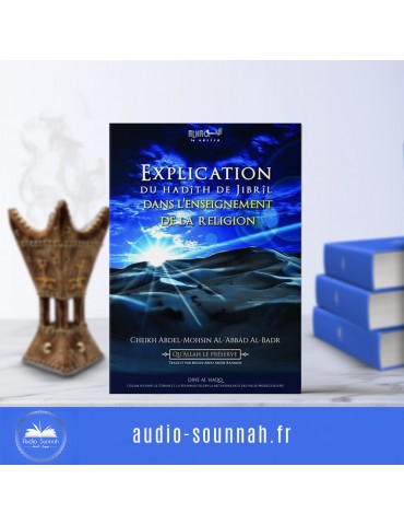 EXPLICATION DU HADÎTH DE JIBRÎL DANS L'ENSEIGNEMENT DE LA RELIGION
