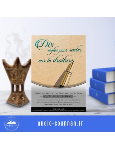 10 RÉGLES POUR RESTER SUR LA DROITURE - Sheikh Abder Razzaq Al Badr