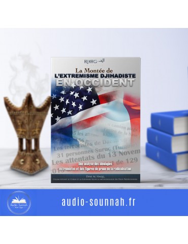 La Montée de l'extrémisme djihadistes en Occident- Abou Khadidja