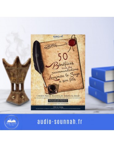 50 BÉNÉFICES TIRÉS DES RECOMMANDATIONS DE LUQMAN LE SAGE- Sheikh ABDER RAZAQ AL BADR
