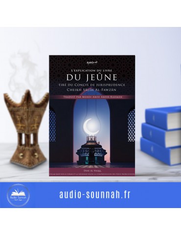 L’EXPLICATION DU LIVRE DU JEÛNE ( Édition Dine Al haqq) Sheikh Salih ibn Fawzan Al Fawzan