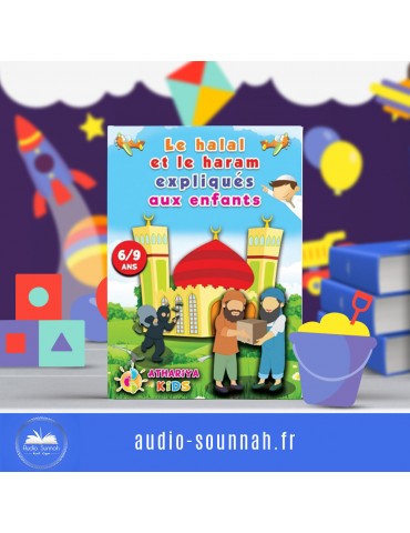 LE HALAL ET LE HARAM EXPLIQUÉS AUX ENFANTS (6/9ans)