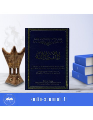 LES CONDITIONS DE LA ILAHA ILLA ALLAH - Sheikh Oubayd Al Jabiri