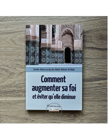 COMMENT AUGMENTER SA FOI ET ÉVITER QU'ELLE DIMINUE - Sheikh Abder-Razaq Al Badr