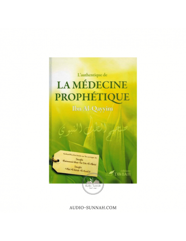 L'AUTHENTIQUE DE LA MÉDECINE PROPHÉTIQUE - Sheikh Al Islam Ibn Al Qayyim