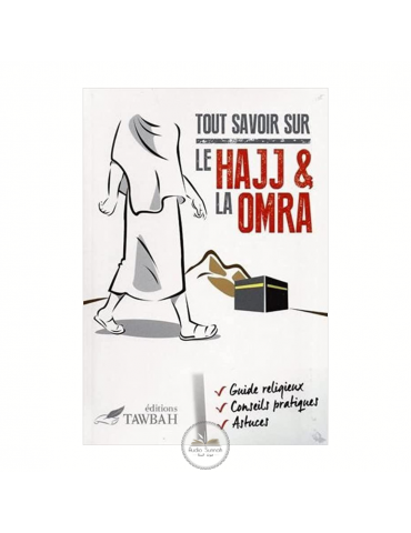 TOUT SAVOIR SUR LE HAJJ & LA OMRA