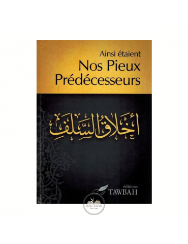 AINSI ÉTAIENT NOS PIEUX PRÉDECÉSSEURS - Sheikh Al Islam Ibn Al Qayyim