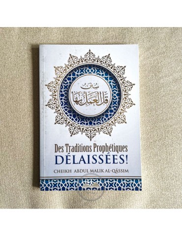DES TRADITIONS PROPHÉTIQUE DÉLAISSÉES - Sheikh Abdel Malik Al Qassim