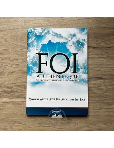 LA FOI AUTHENTIQUE- Sheikh Ibn Baz