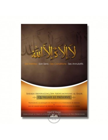 L'EXPLICATION DE LA CHAHADA- Sheikh Abder Razzaq Al Badr - Dine Al haqq