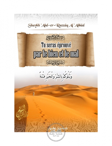 TU SERAS ÉPROUVÉ PAR LE BIEN ET LE MAL - Sheikh Abdel Razaq Al Badr
