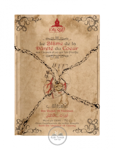 LE BLAME DE LA DURETÉ DU COEUR - IBN RAJAB