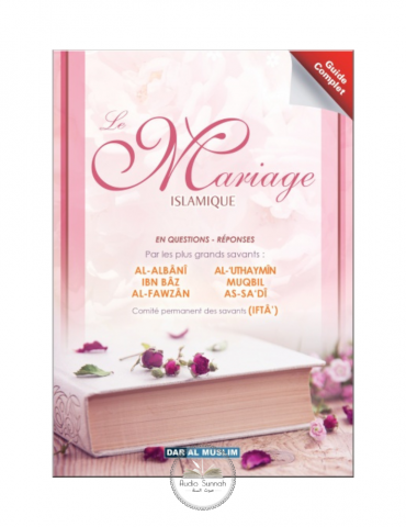 LE MARIAGE ISLAMIQUE EN Q/R PAR LES GRANDS SAVANTS