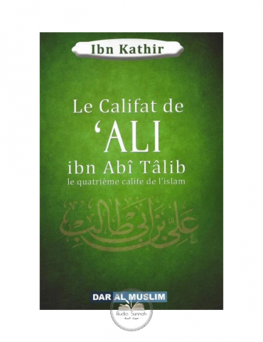 LE CALIFAT DE 'ALI IBN ABI TALIB - LE 4EME CALIFE DE L'ISLAM