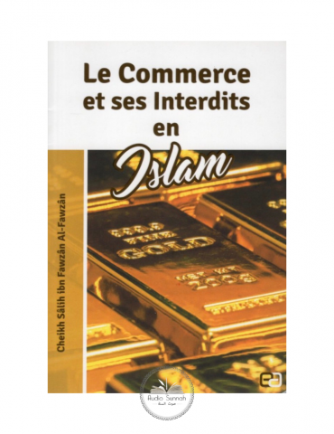 LE COMMERCE ET SES INTERDITS EN ISLAM - Sheikh Al Fawzan