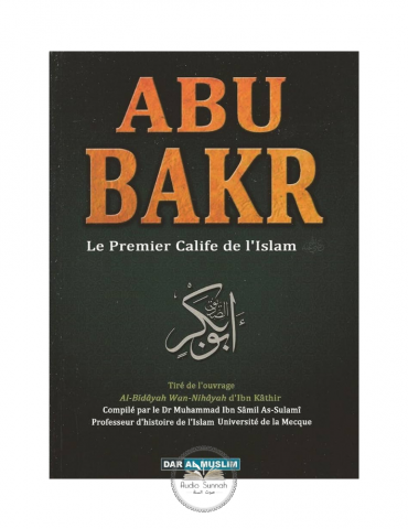 ABU BAKR: LE PREMIER CALIFE DE L'ISLAM